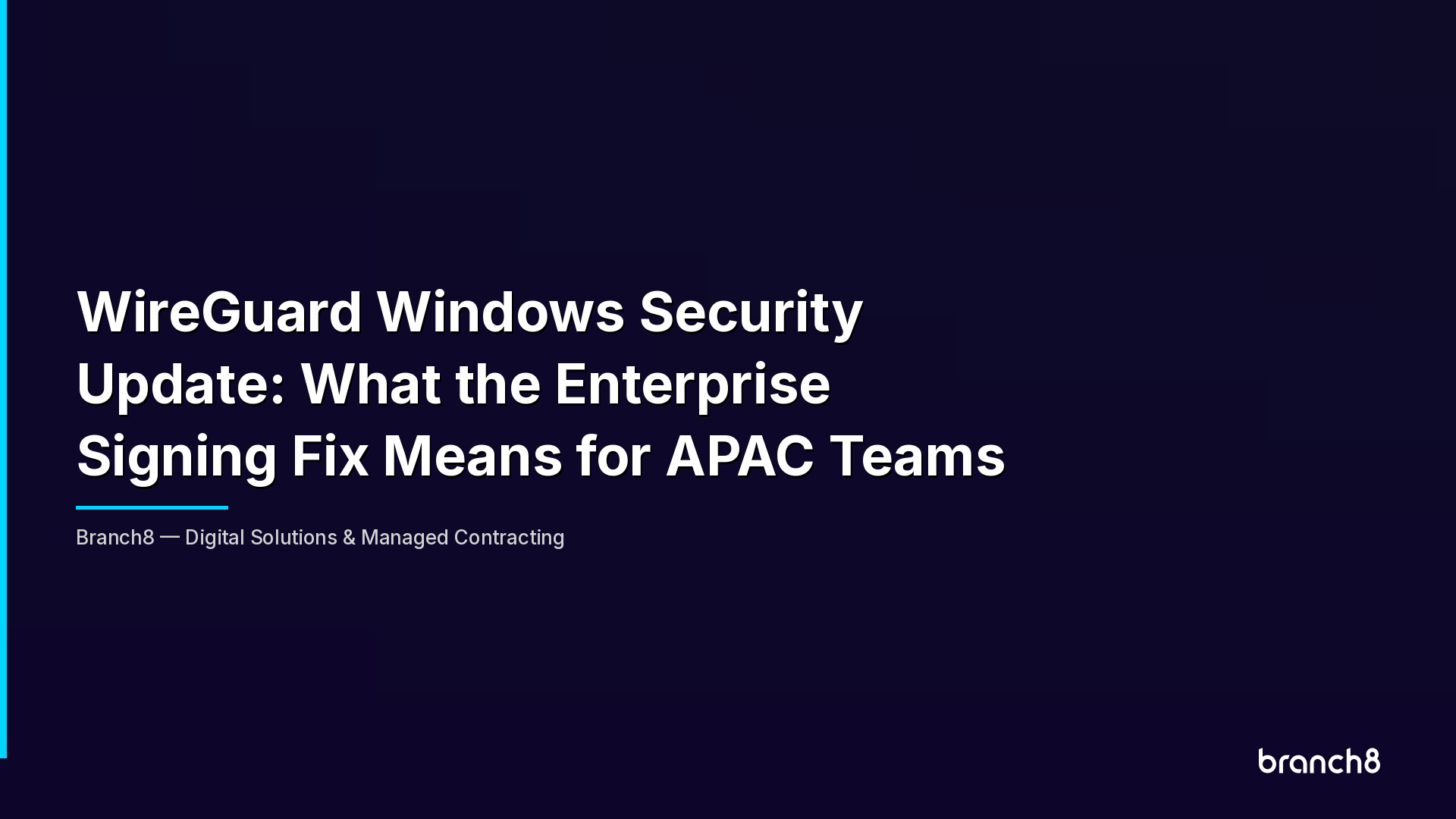 WireGuard Windows Security Update: What the Enterprise Signing Fix Means for APAC Teams - Hero Image